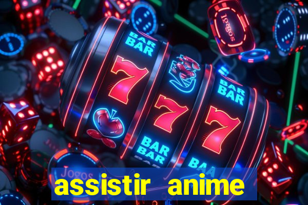 assistir anime online dublado